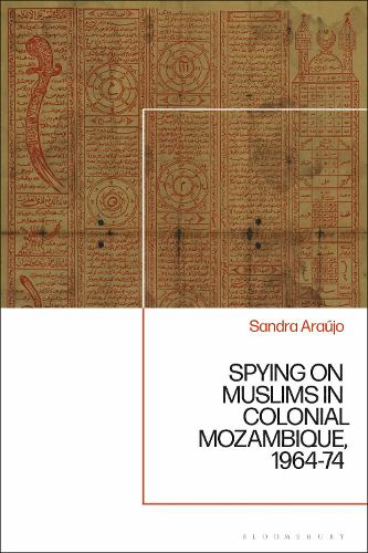 Spying on Muslims in Colonial Mozambique, 1964-74.