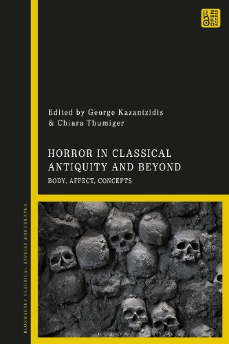 Horror in Classical Antiquity and Beyond: Body, Affect, Concepts.