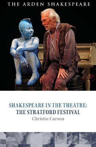 Shakespeare in the Theatre: The Stratford Festival.