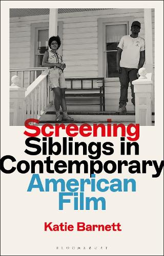 Screening Siblings in Contemporary American Film.