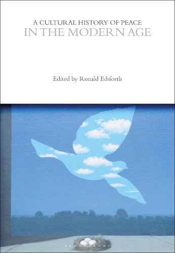 A Cultural History of Peace in the Modern Age.