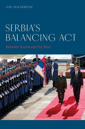 Serbia's Balancing Act: Between Russia and the West.