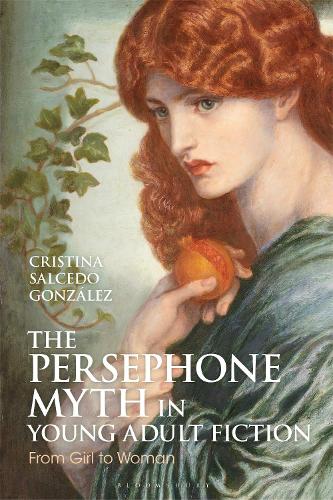 The Persephone Myth in Young Adult Fiction: From Girl to Woman.