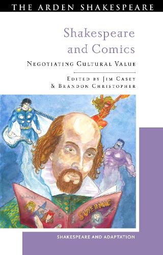 Shakespeare and Comics: Negotiating Cultural Value.