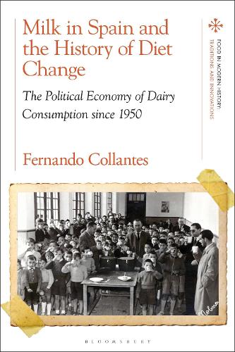 Milk in Spain and the History of Diet Change: The Political Economy of Dairy Consumption since 1950.