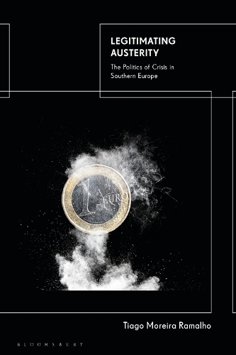 Legitimating Austerity: The Politics of Crisis in Southern Europe.