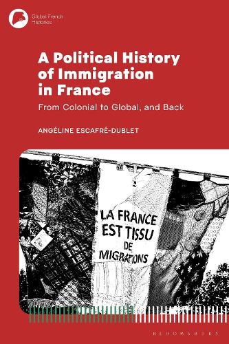 A Political History of Immigration in France: From Colonial to Global, and Back.