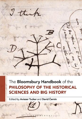 The Bloomsbury Handbook of the Philosophy of the Historical Sciences and Big History.