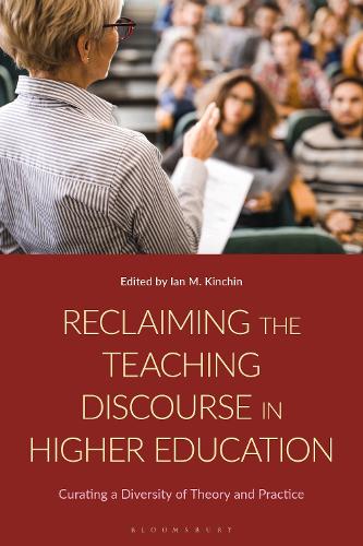 Reclaiming the Teaching Discourse in Higher Education: Curating a Diversity of Theory and Practice.