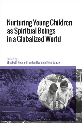 Nurturing Young Children as Spiritual Beings in a Globalized World.