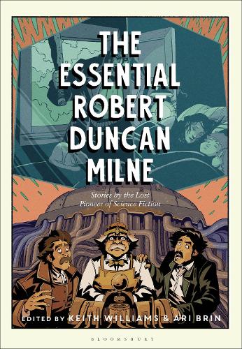 The Essential Robert Duncan Milne: Stories by the Lost Pioneer of Science Fiction.