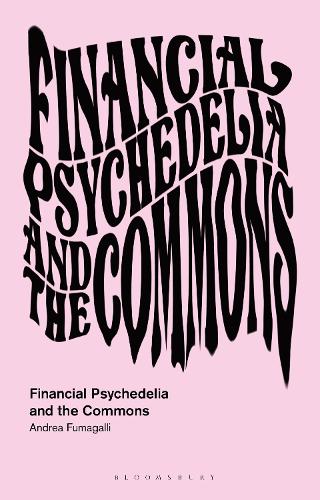 Financial Psychedelia and the Commons.