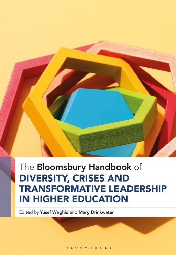 The Bloomsbury Handbook of Diversity, Crises and Transformative Leadership in Higher Education.