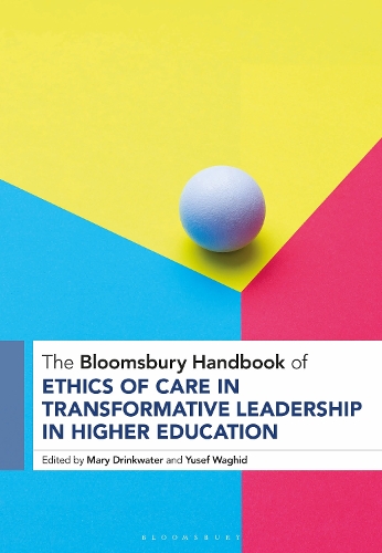 The Bloomsbury Handbook of Ethics of Care in Transformative Leadership in Higher Education.