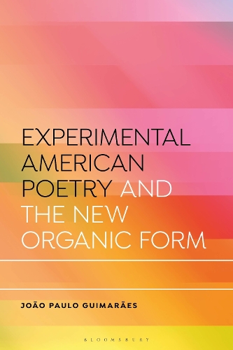 Experimental American Poetry and Organic Form