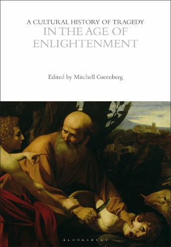A Cultural History of Tragedy in the Age of Enlightenment.