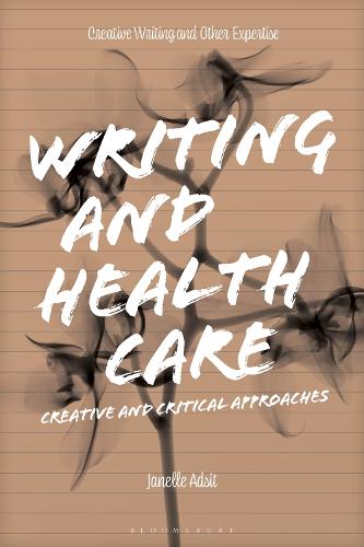 Writing and Health Care: Creative and Critical Approaches.