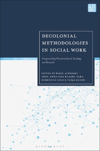 Decolonial Methodologies in Social Work: Foregrounding Pluriversalism in Teaching and Research.