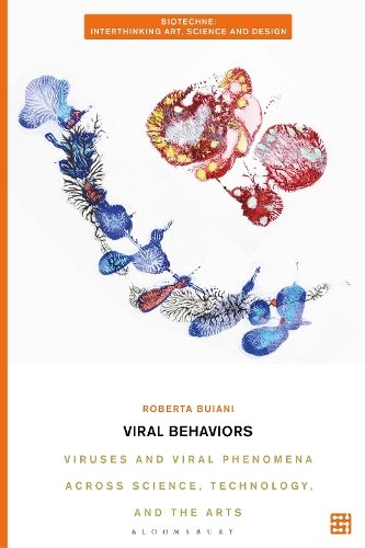 Viral Behaviors: Viruses and Viral Phenomena Across Science, Technology, and the Arts.