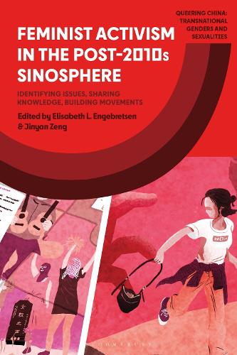 Feminist Activism in the Post-2010s Sinosphere: Identifying Issues, Sharing Knowledge, Building Movements.