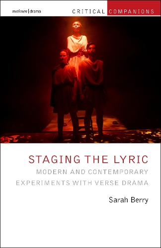 Staging the Lyric: Modern and Contemporary Experiments with Verse Drama.