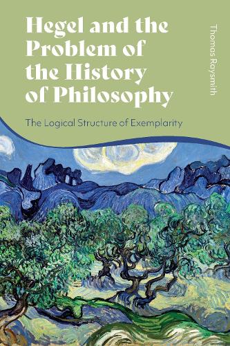 Hegel and the Problem of the History of Philosophy: The Logical Structure of Exemplarity.
