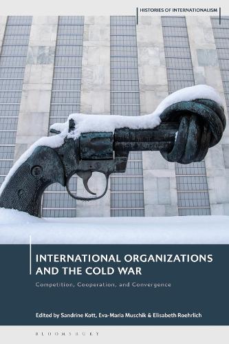 International Organizations and the Cold War: Competition, Cooperation, and Convergence.