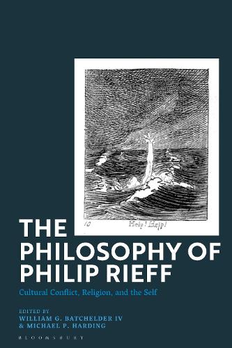 The Philosophy of Philip Rieff: Cultural Conflict, Religion and the Self.