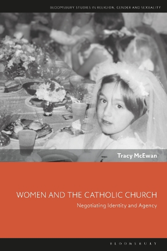 Women and the Catholic Church: Negotiating Identity and Agency.