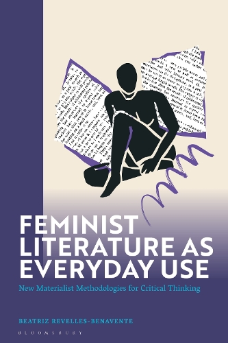 Feminist Literature as Everyday Use: New Materialist Methodologies for Critical Thinking.