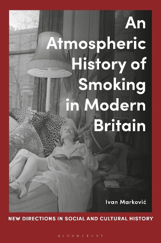 An Atmospheric History of Smoking in Modern Britain.