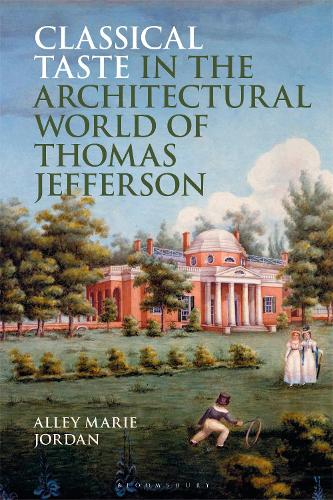 Classical Taste in the Architectural World of Thomas Jefferson.