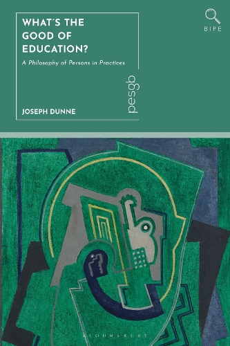 What's the Good of Education?: A Philosophy of Persons in Practices.