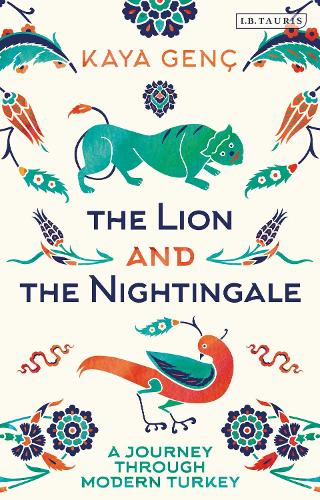 The Lion and the Nightingale: A Journey Through Modern Turkey.