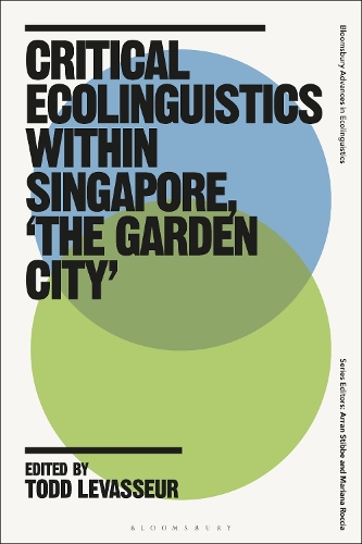 Critical Ecolinguistics Within Singapore, 'the Garden City'.