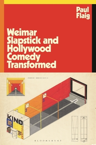 Weimar Slapstick and Hollywood Comedy Transformed.
