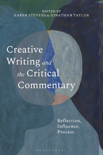 Creative Writing and the Critical Commentary: Reflection, Influence, Process.