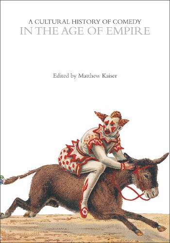 A Cultural History of Comedy in the Age of Empire.