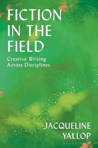 Fiction in the Field: Creative Writing Across Disciplines.
