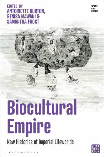 Biocultural Empire: New Histories of Imperial Lifeworlds.