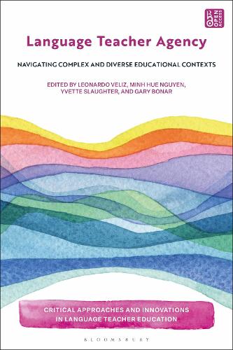 Language Teacher Agency: Navigating Complex and Diverse Educational Contexts.