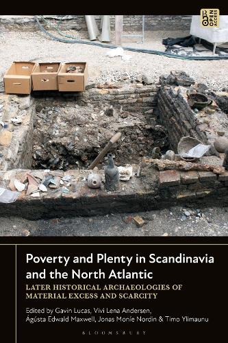 Poverty and Plenty in Scandinavia and the North Atlantic: Later Historical Archaeologies of Material Excess and Scarcity.