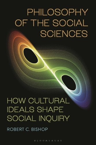 Philosophy of the Social Sciences: How Cultural Ideals Shape Social Inquiry. 2nd edition