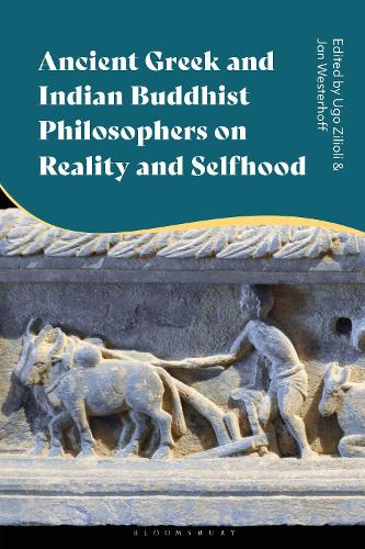 Ancient Greek and Indian Buddhist Philosophers on Reality and Selfhood.