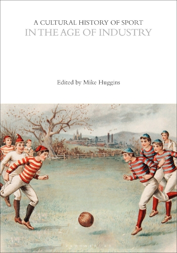 A Cultural History of Sport in the Age of Industry.