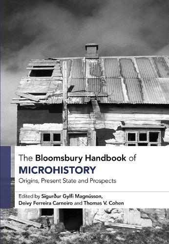 The Bloomsbury Handbook of Microhistory: Origins, Present State and Prospects.