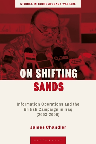 On Shifting Sands: Information Operations and the British Campaign in Iraq (2003-2009).