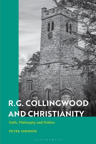 R.G. Collingwood and Christianity: Faith, Philosophy and Politics.