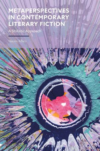 Metaperspectives in Contemporary Literary Fiction: A Stylistic Approach.