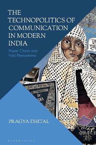 The Technopolitics of Communication in Modern India: Paper Chains and Viral Phenomena.